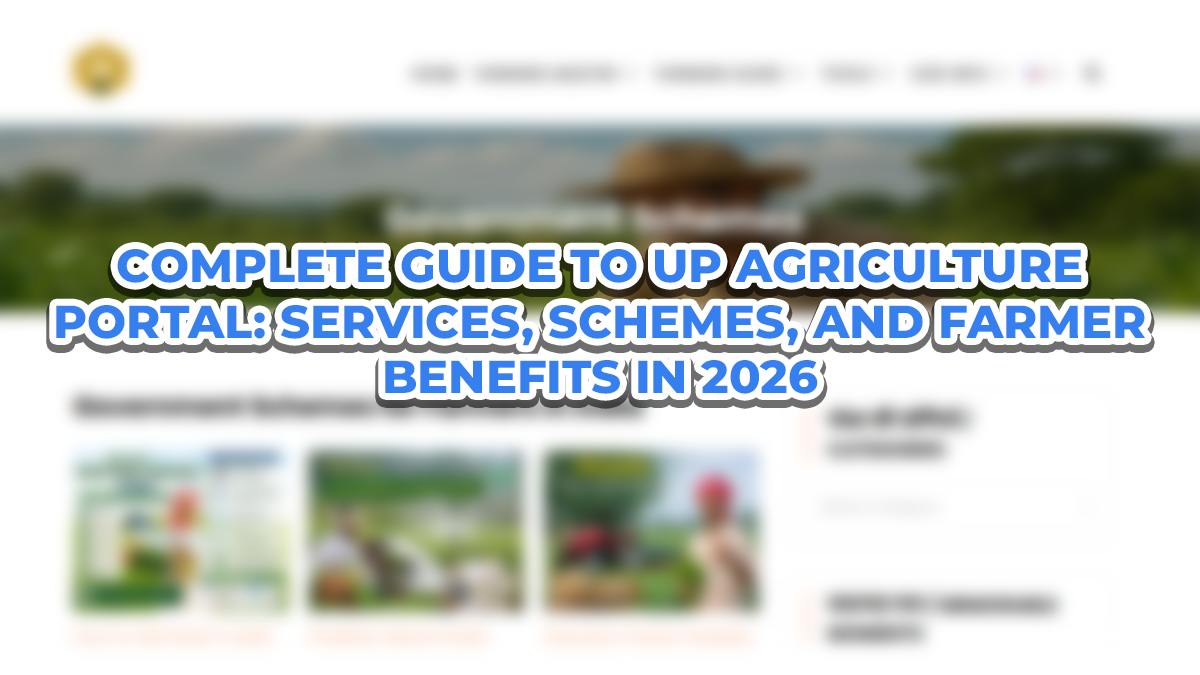 Complete Guide to UP Agriculture Portal: Services, Schemes and Farmer Benefits in 2026
