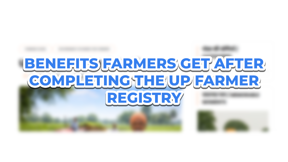 Benefits Farmers Get After Completing the UP Farmer Registry