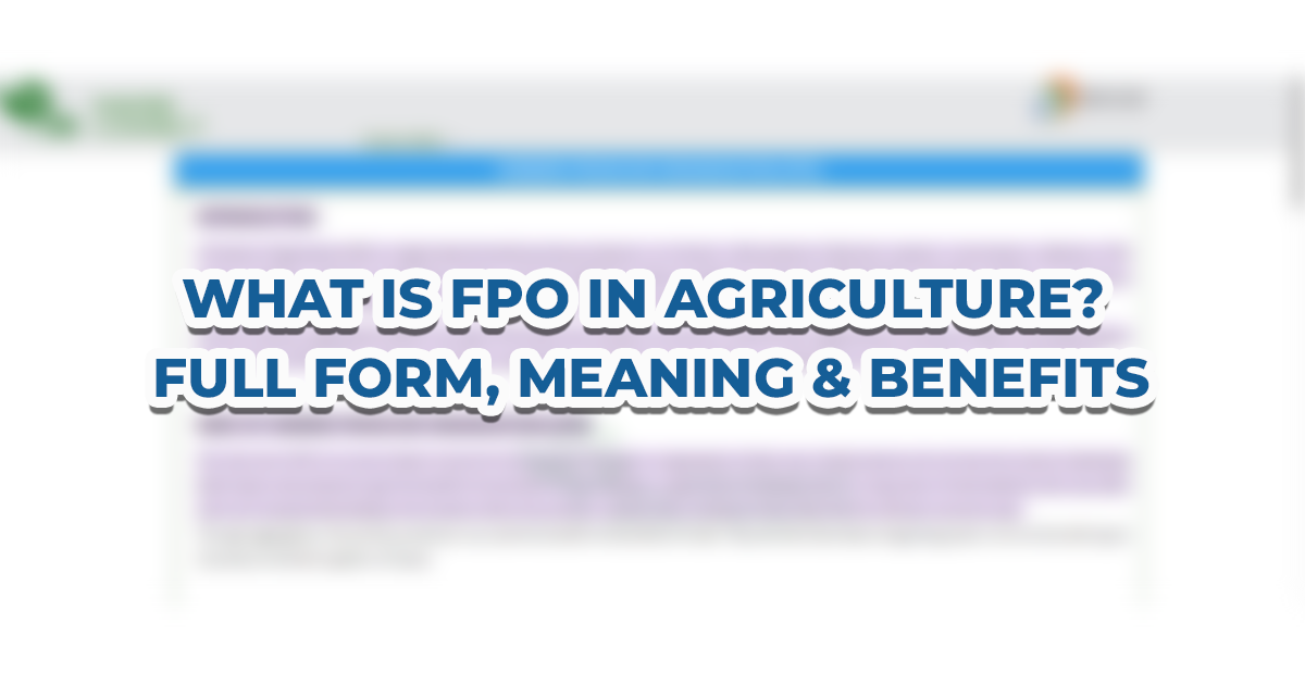 What is FPO in Agriculture? Full Form, Meaning & Benefits