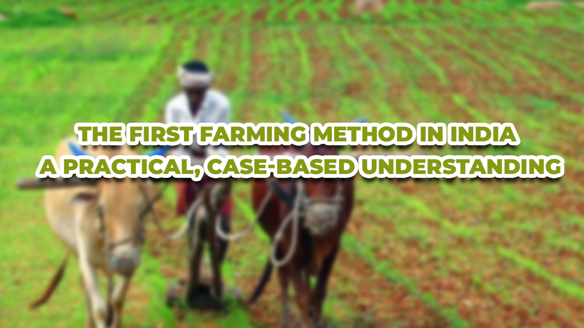 The First Farming Method in India – A Practical, Case-Based Understanding