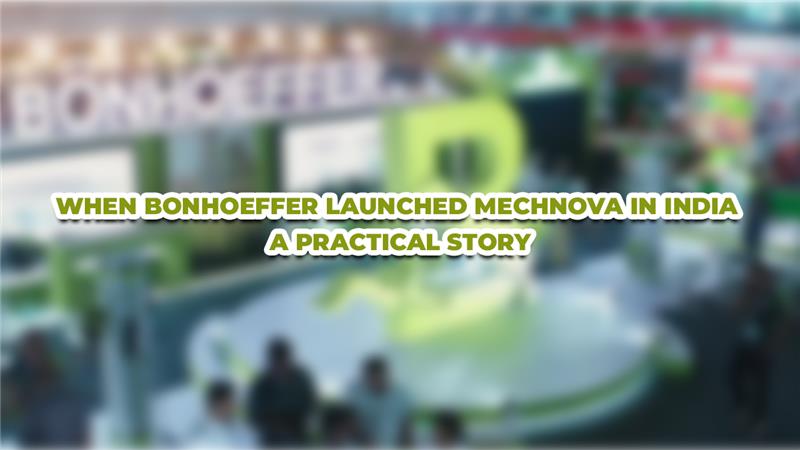 When Bonhoeffer Launched Mechnova in India – A Practical Story