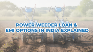 Power Weeder Loan & EMI Options in India Explained