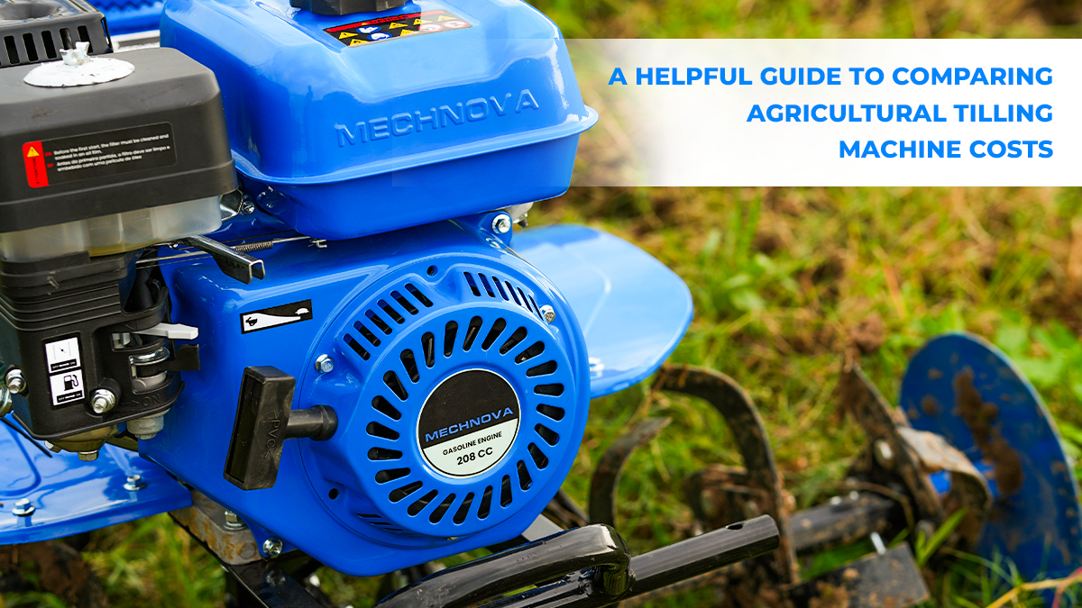 A Helpful Guide to Comparing Agricultural Tilling Machine Costs