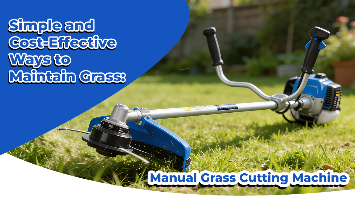 Simple and Cost-Effective Ways to Maintain Grass: Manual Grass Cutting Machine