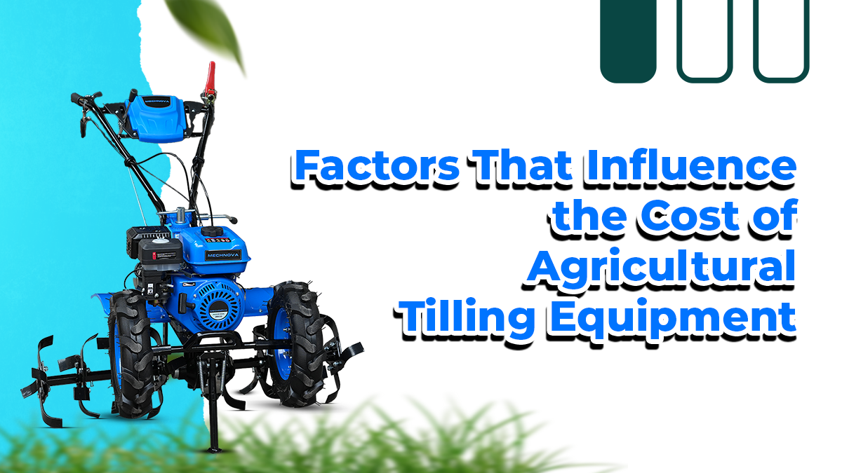 Factors That Influence the Cost of Agricultural Tilling Equipment