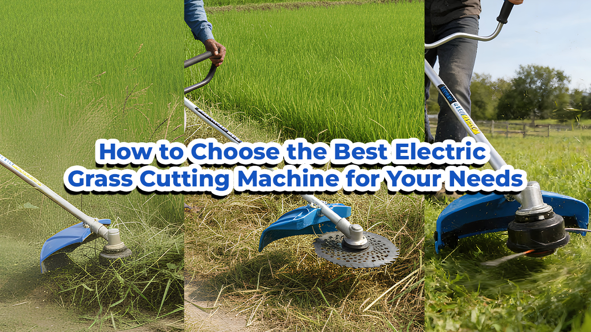 How to Choose the Best Electric Grass Cutting Machine for Your Needs