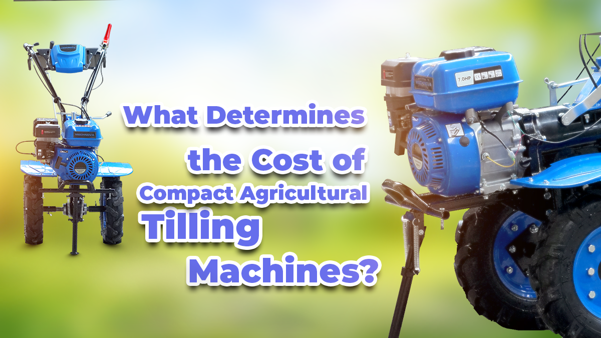 What Determines the Cost of Compact Agricultural Tilling Machines?