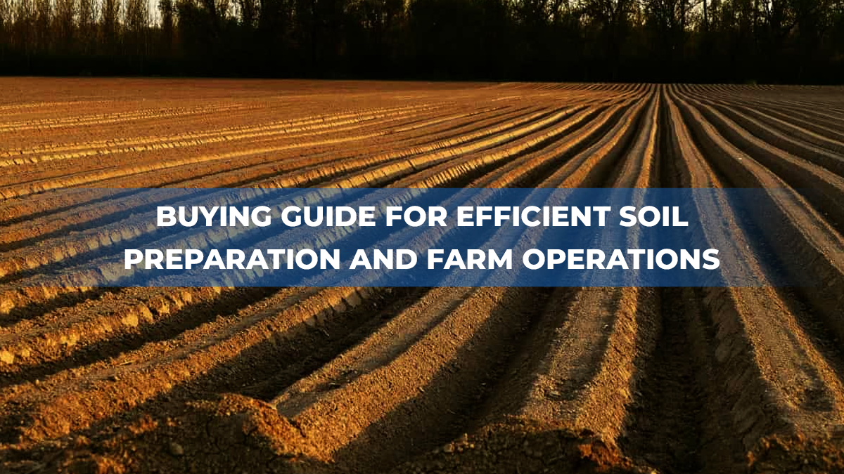 Buying Guide for Efficient Soil Preparation and Farm Operations