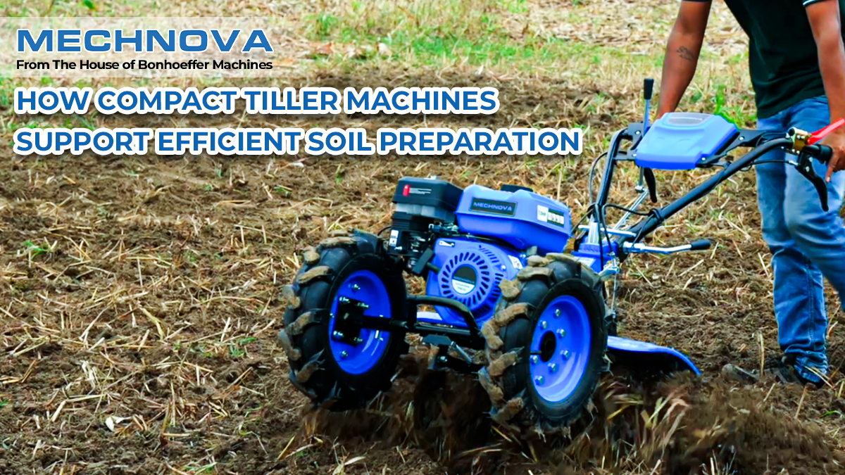 How Compact Tiller Machines Support Efficient Soil Preparation
