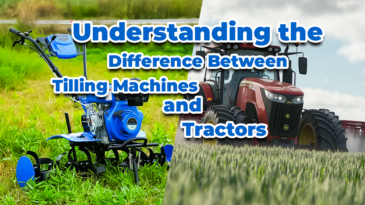 Understanding the Difference Between Tilling Machines and Tractors