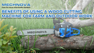 Benefits of Using a Wood Cutting Machine for Farm