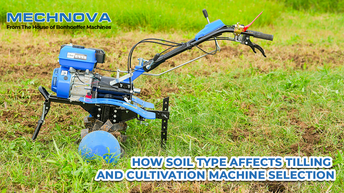 How Soil Type Affects Tilling and Cultivation Machine Selection